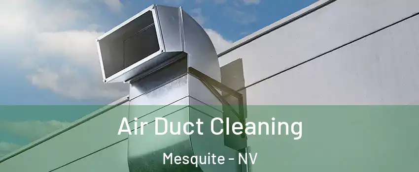  Air Duct Cleaning Mesquite - NV
