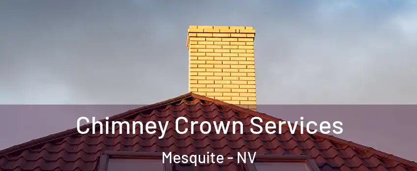 Chimney Crown Services Mesquite - NV