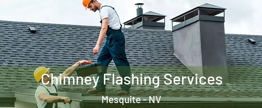 Chimney Flashing Services Mesquite - NV