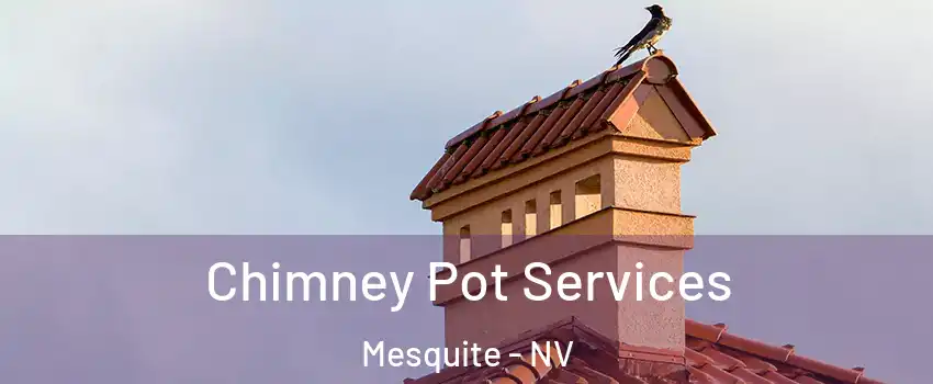  Chimney Pot Services Mesquite - NV