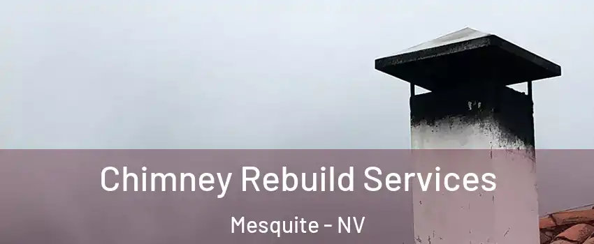  Chimney Rebuild Services Mesquite - NV