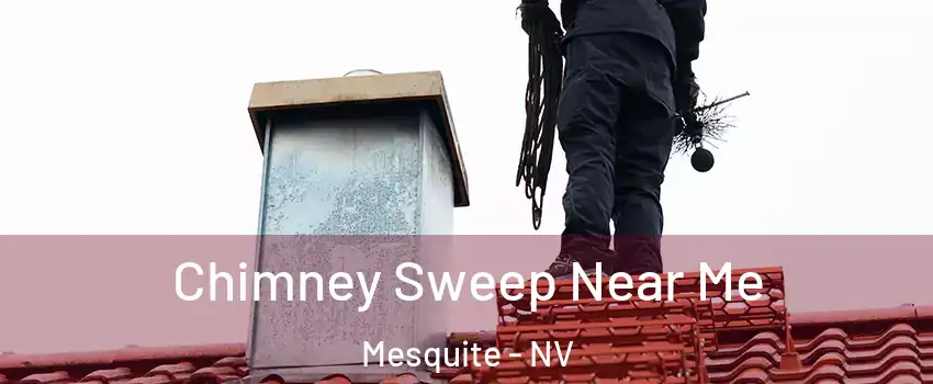  Chimney Sweep Near Me Mesquite - NV