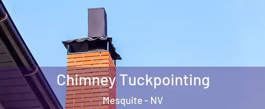  Chimney Tuckpointing Mesquite - NV