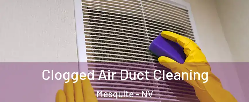 Clogged Air Duct Cleaning Mesquite - NV