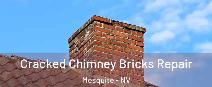  Cracked Chimney Bricks Repair Mesquite - NV