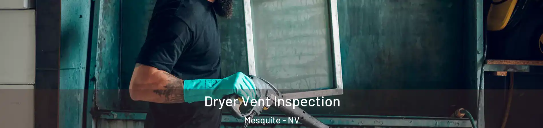  Dryer Vent Inspection Mesquite - NV