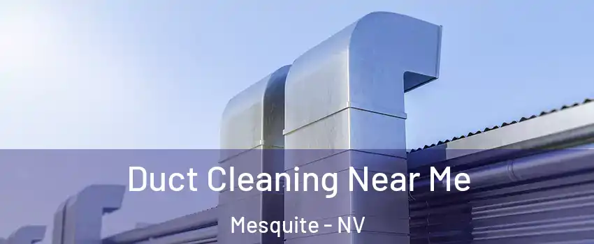  Duct Cleaning Near Me Mesquite - NV