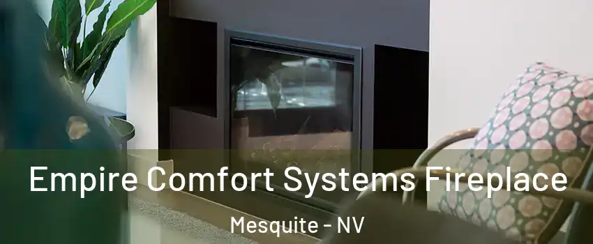  Empire Comfort Systems Fireplace Mesquite - NV