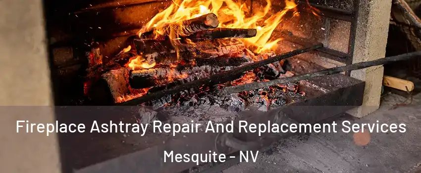  Fireplace Ashtray Repair And Replacement Services Mesquite - NV