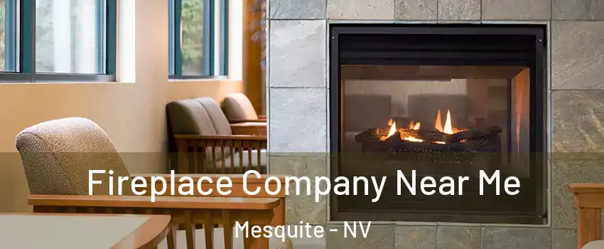  Fireplace Company Near Me Mesquite - NV
