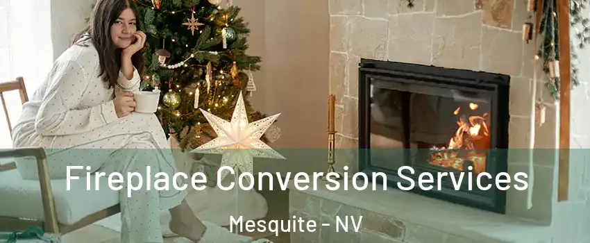  Fireplace Conversion Services Mesquite - NV