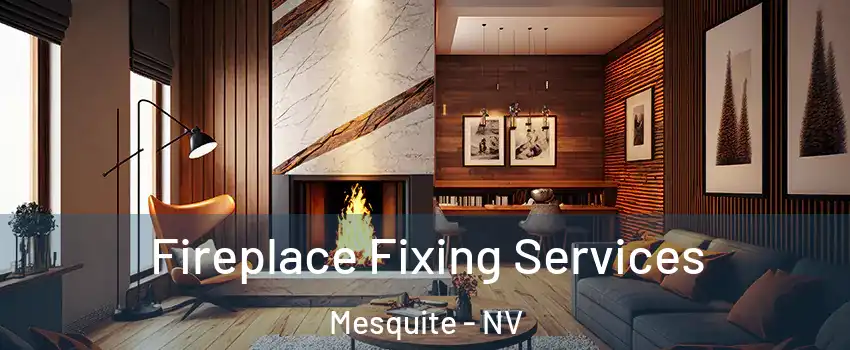  Fireplace Fixing Services Mesquite - NV