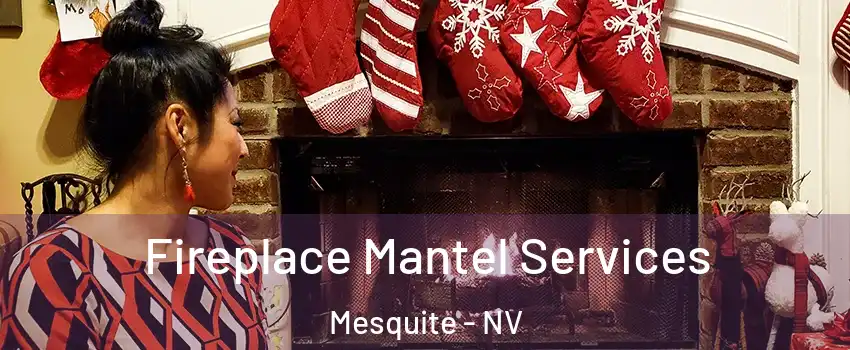  Fireplace Mantel Services Mesquite - NV