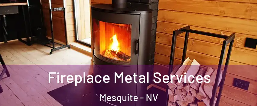 Fireplace Metal Services Mesquite - NV