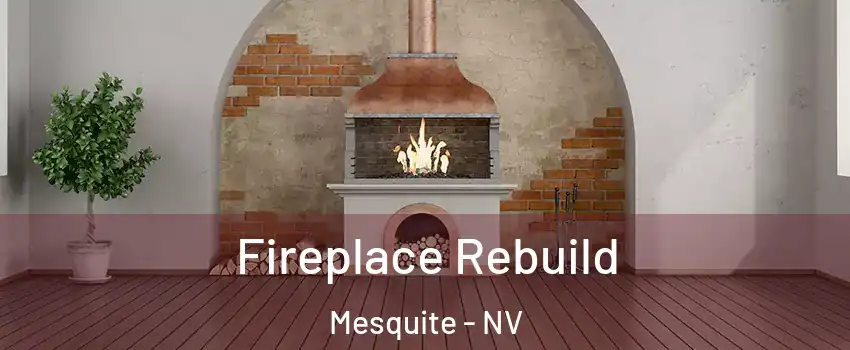  Fireplace Rebuild Mesquite - NV