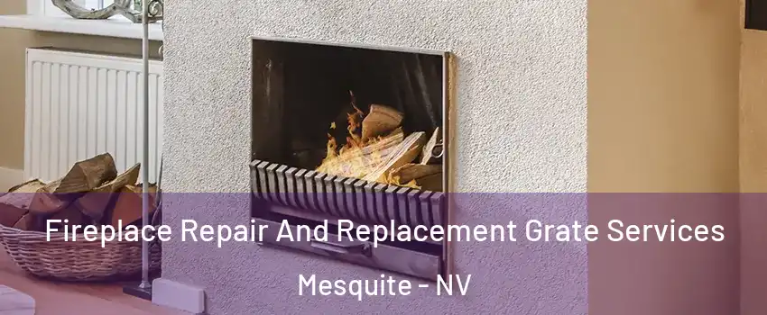  Fireplace Repair And Replacement Grate Services Mesquite - NV