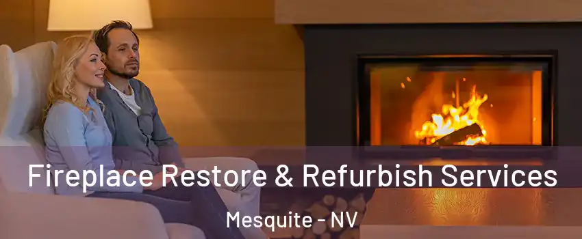  Fireplace Restore & Refurbish Services Mesquite - NV