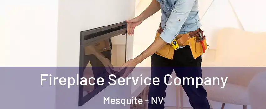 Fireplace Service Company Mesquite - NV