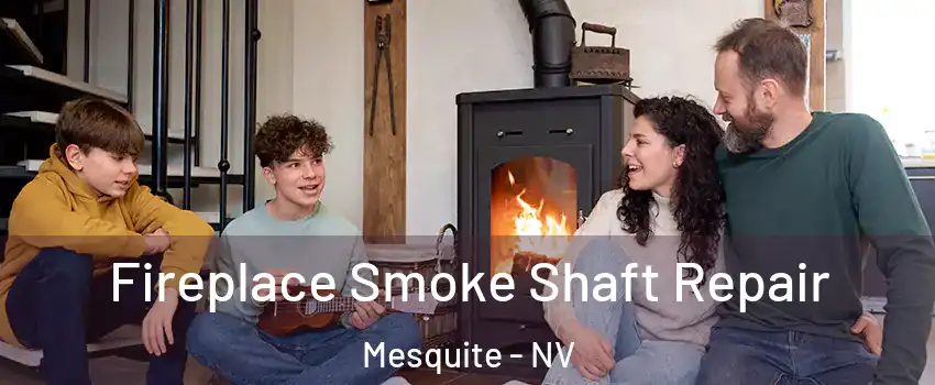  Fireplace Smoke Shaft Repair Mesquite - NV