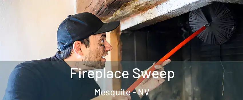  Fireplace Sweep Mesquite - NV