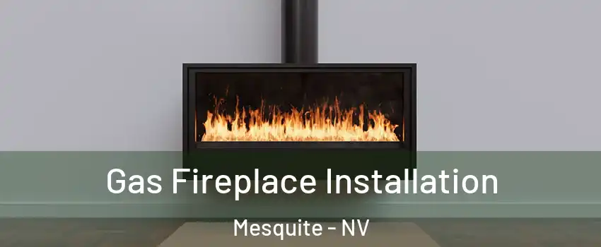  Gas Fireplace Installation Mesquite - NV