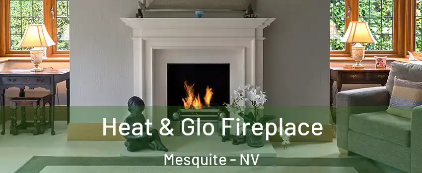  Heat & Glo Fireplace Mesquite - NV
