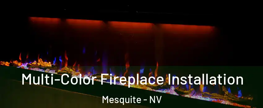  Multi-Color Fireplace Installation Mesquite - NV