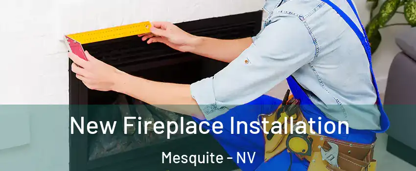 New Fireplace Installation Mesquite - NV