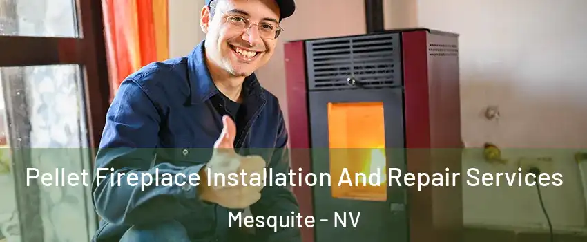  Pellet Fireplace Installation And Repair Services Mesquite - NV