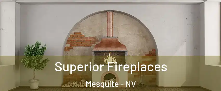  Superior Fireplaces Mesquite - NV