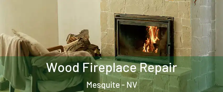  Wood Fireplace Repair Mesquite - NV