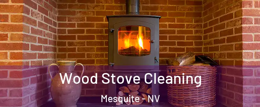 Wood Stove Cleaning Mesquite - NV