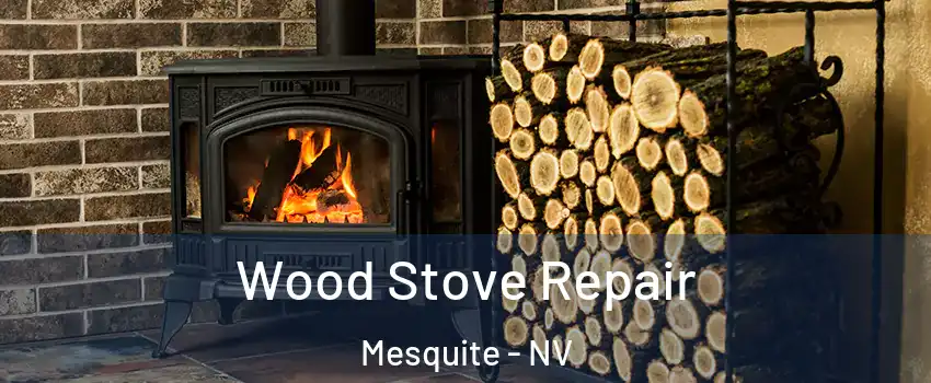  Wood Stove Repair Mesquite - NV